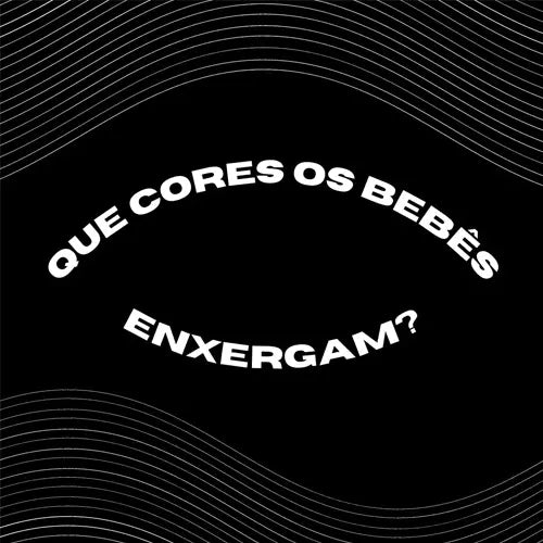 Que cores os bebês enxergam?